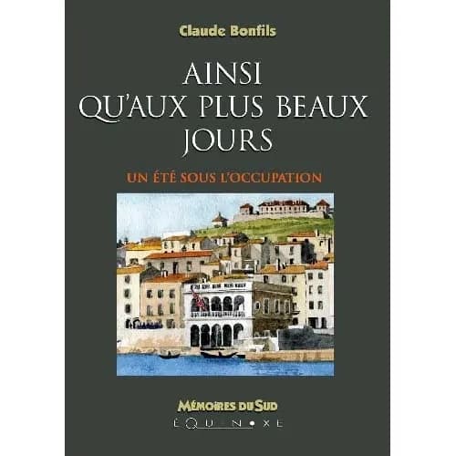 Ainsi qu'aux plus beaux jours : un été sous l'Occupation : récit