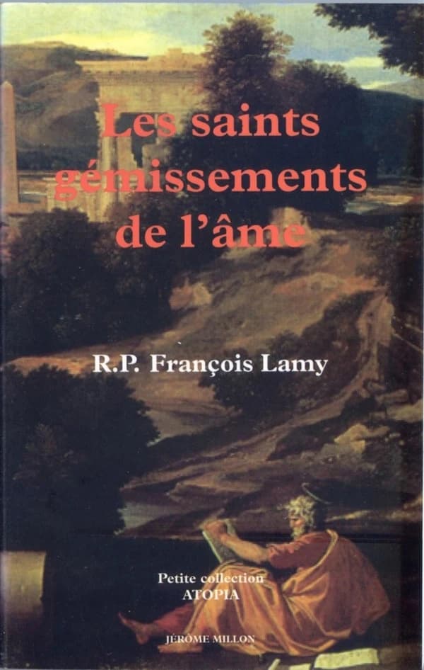 Les saints gémissements de l'âme sur son éloignement de Dieu : la tyrannie du corps, premier sujet de gémir : 1701