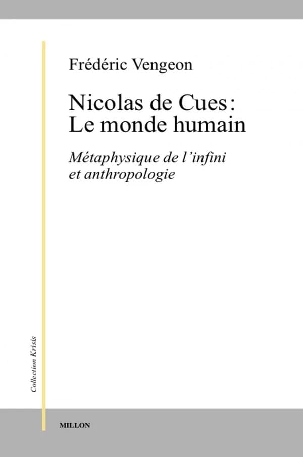 Nicolas de Cues, le monde humain : métaphysique de l'infini et anthropologie