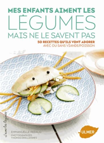 Mes enfants aiment les légumes mais ne le savent pas : 50 recettes qu'ils vont adorer : avec ou sans viande-poisson