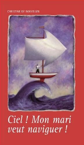 Ciel ! Mon mari veut naviguer