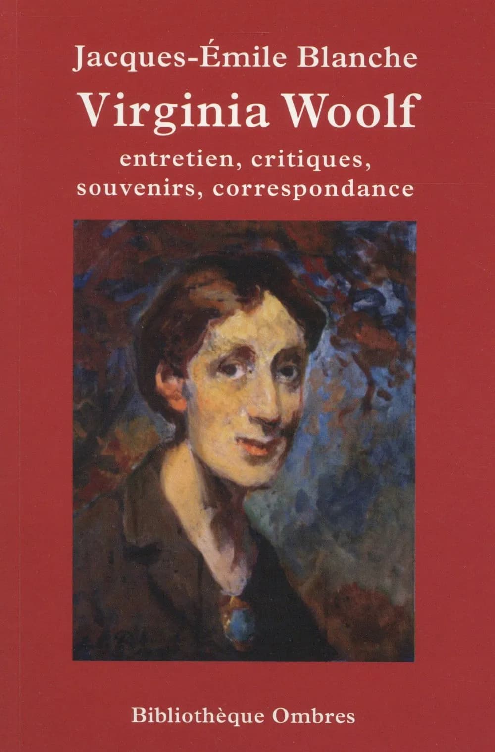 Virginia Woolf ; entretien, critiques, traductions, souvenirs, correspondance