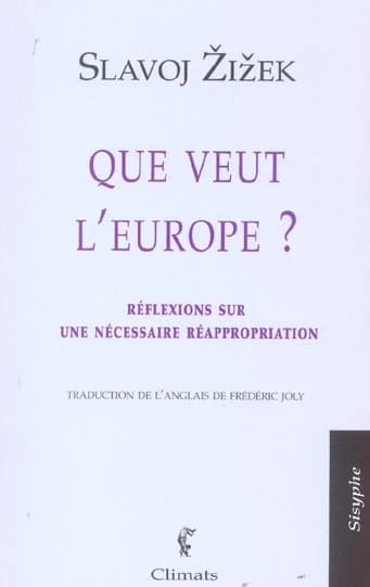 Que veut l'Europe ? : réflexions sur une nécessaire réappropriation
