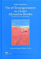 Vie et enseignement du cheikh Ahmadou Bamba : maître fondateur de la voie mouride : maître fondateur de la voie "Mouride"
