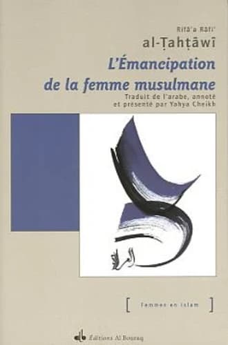 L'émancipation de la femme musulmane : le guide honnête pour l'éducation des filles et des garçons