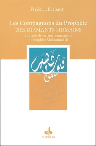 Les compagnons du prophète : des diamants humains : à propos de certains compagnons du prophète Mouhammad