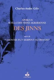 Aperçus sur la doctrine akbarienne des jinns ; Suivi de "L'homme fut serpent autrefois"