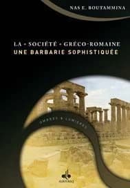 La société gréco-romaine : une barbarie sophistiquée