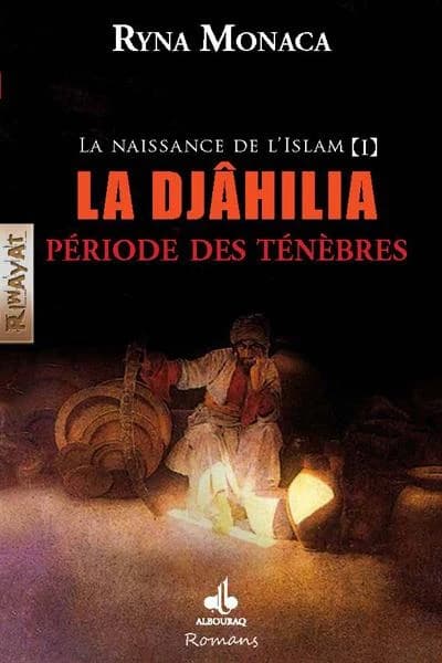 La Djâhiliya : période des ténèbres : roman historique