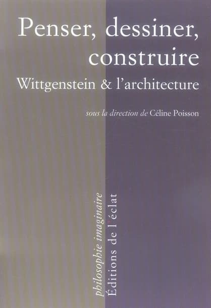 Penser, dessiner, construire : Wittgenstein et l'architecture
