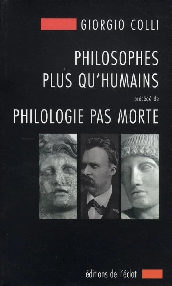 Philosophes plus qu'humains ; précédé de Philologie pas morte