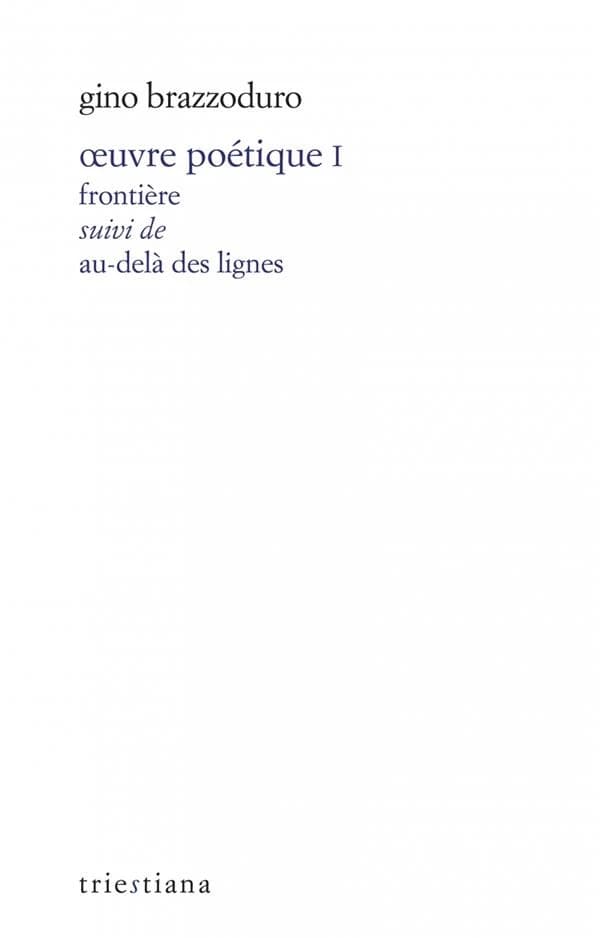 Œuvre poétique. I, Frontière, suivi de, Au-delà des lignes