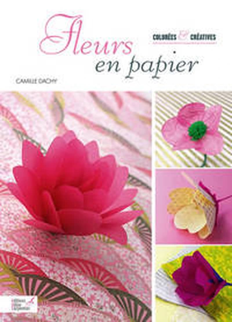 Fleurs en papier : colorées & créatives