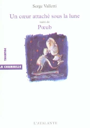 Un cœur attaché sous la lune : suivi de Pœub