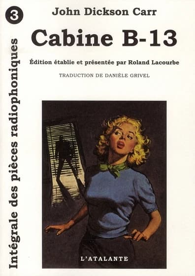 Cabine B-13 : Édition établie et présentée par Roland Lacourbe - Intégrale des pièces radiophoniques de J. D. Carr Volume 3