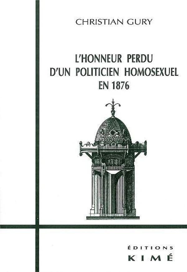 L'honneur perdu d'un politicien homosexuel en 1876 : des clés pour Flaubert, Maupassant et Proust
