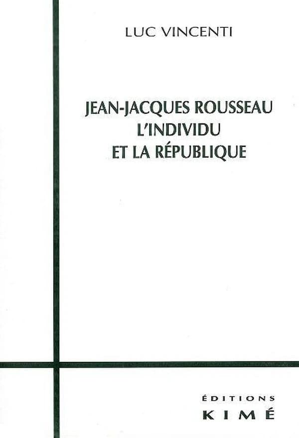 Jean-Jacques Rousseau, l'individu et la République