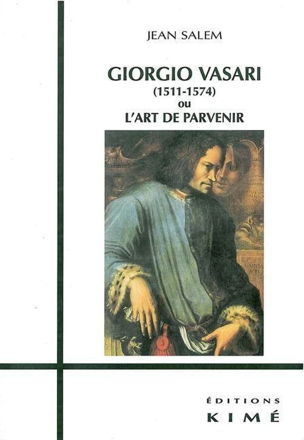 Giorgo Vasari, 1511-1574, ou L'art de parvenir