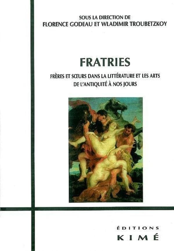 Fratries : frères et soeurs dans la littérature et les arts de l'Antiquité à nos jours