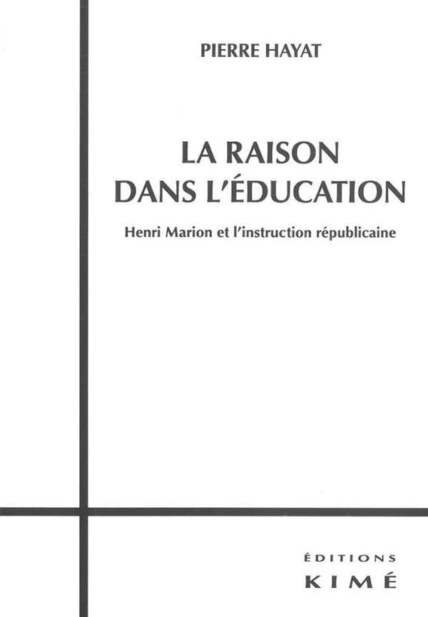 La raison dans l'éducation : Henri Marion et l"instruction républicaine