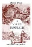 Le vieux Honfleur et ses marins : biographies et récits maritimes ([Reprod. en fac-sim.]) par Charles Bréard,...