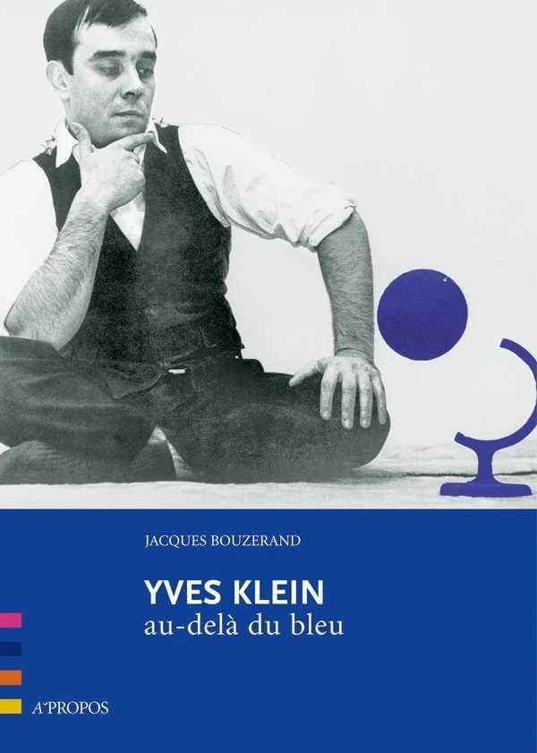 Yves Klein : au-delà du bleu