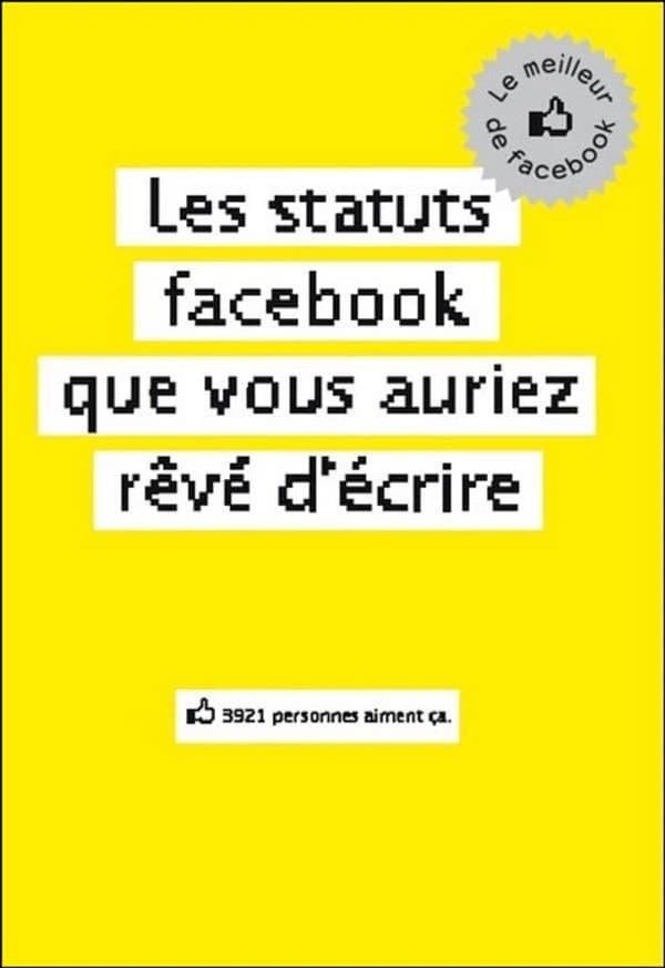 Les statuts Facebook que vous auriez rêvé d'écrire