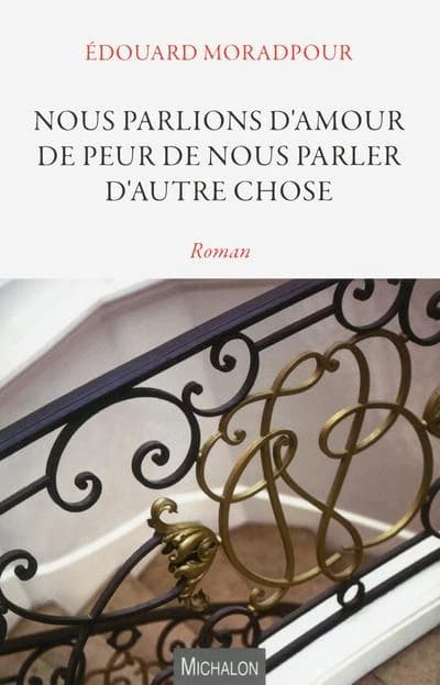 Nous parlions d'amour de peur de nous parler d'autre chose : roman