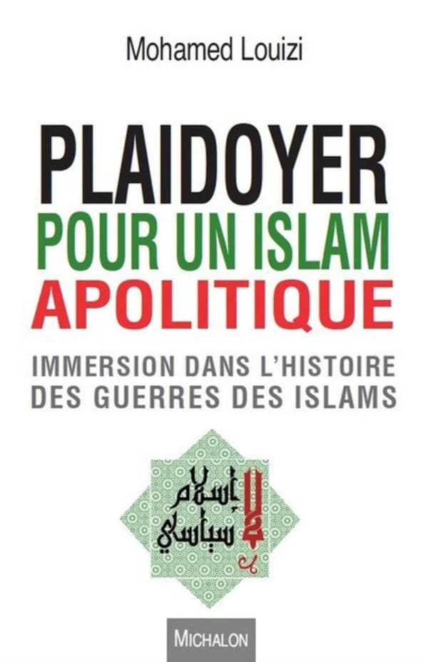 Plaidoyer pour un islam apolitique : immersion dans l'histoire des guerres des islams