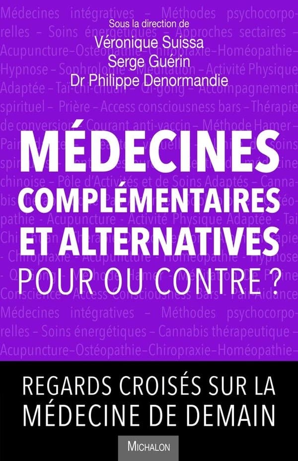 Médecines complémentaires et alternatives : pour ou contre ? : regards croisés sur la médecine de demain