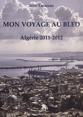 Mon voyage au bled : Algérie, 2011-2012