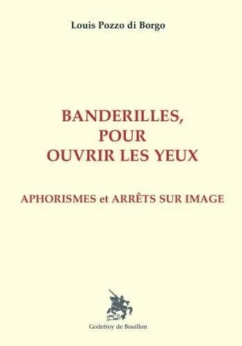 Banderilles, pour ouvrir les yeux : aphorismes et arrêts sur image