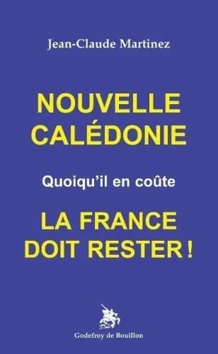 Nouvelle Calédonie : quoiqu'il en coûte, la France doit rester !