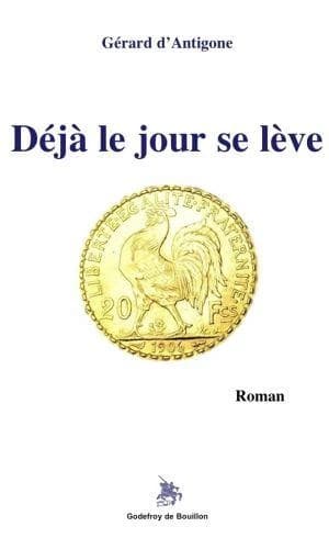 Déjà le jour se lève : roman