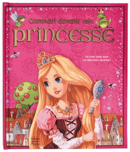 Comment devenir une princesse : un livre animé pour les princesses modernes