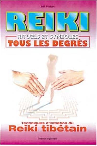 Reiki : rituels et symboles, tous les degrés, techniques d'initiation du reiki tibétain