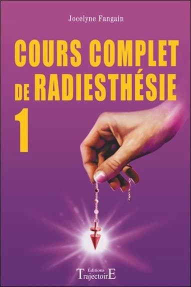 Cours complet de radiesthésie au quotidien : découvrez vos possibilités