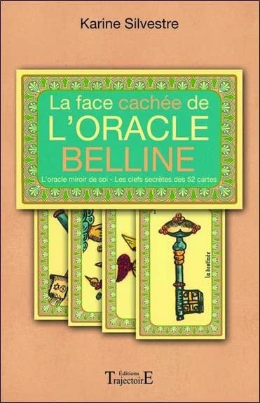 La face cachée de l'oracle Belline : l'oracle miroir de soi, les clefs secrètes des 52 cartes