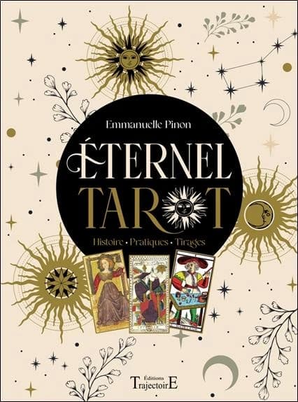 Éternel tarot : histoire, pratiques, tirages