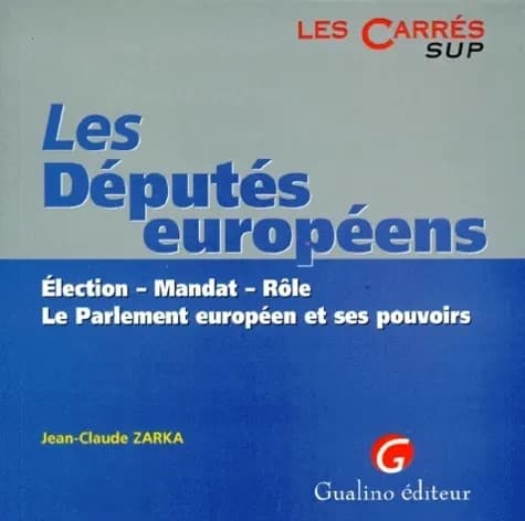 Les députés européens : élection, mandat, rôle : le Parlement européen et ses pouvoirs