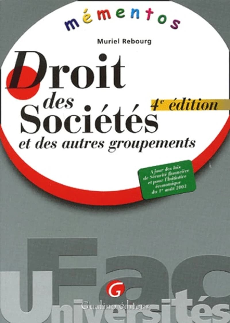 Droit des sociétés et des autres groupements (4e éd. à jour des lois de sécurité financière et pour l'initiative économique du 1er août 2003) Muriel Rebourg