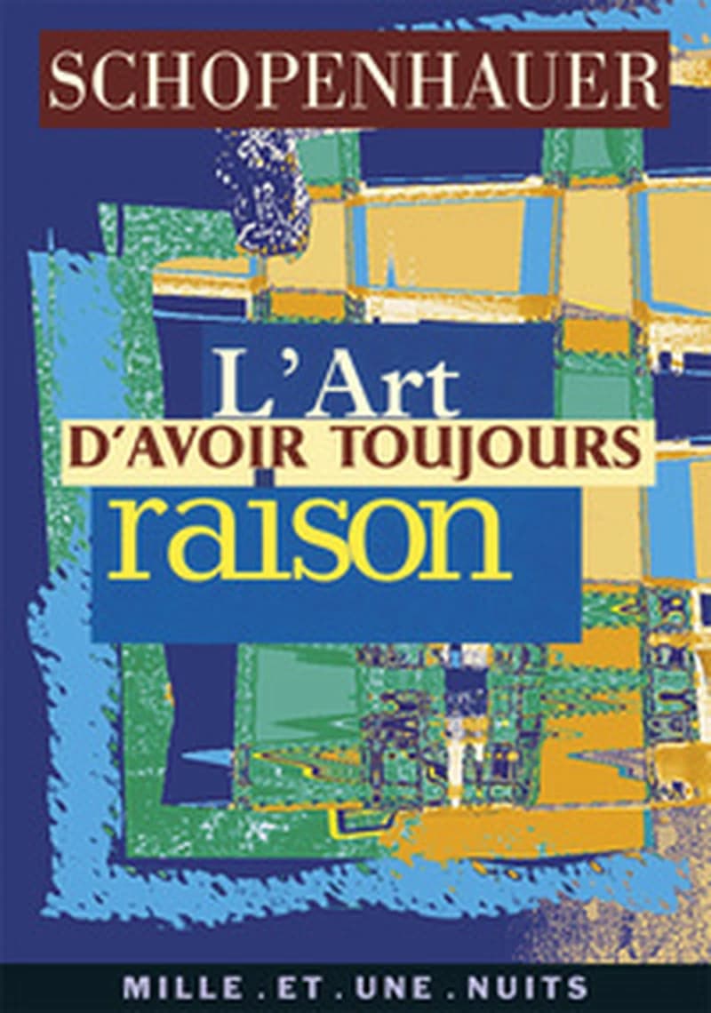 L'art d'avoir toujours raison : la dialectique éristique