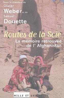 Routes de la soie : la mémoire retrouvée de l'Afghanistan