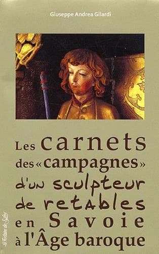 Riche journal d'un artiste pauvre : le carnet des "campagnes" d'un sculpteur d'églises baroques en Savoie