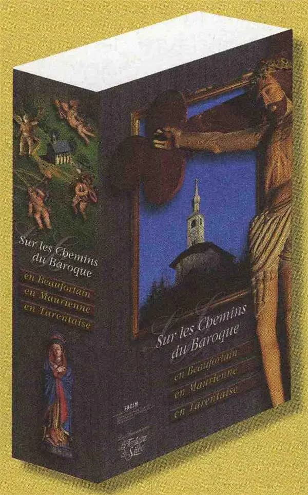 Sur les chemins du baroque : en Beaufortain, en Maurienne, en Tarentaise