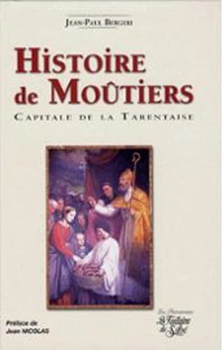 Histoire de Moûtiers : capitale de la Tarentaise