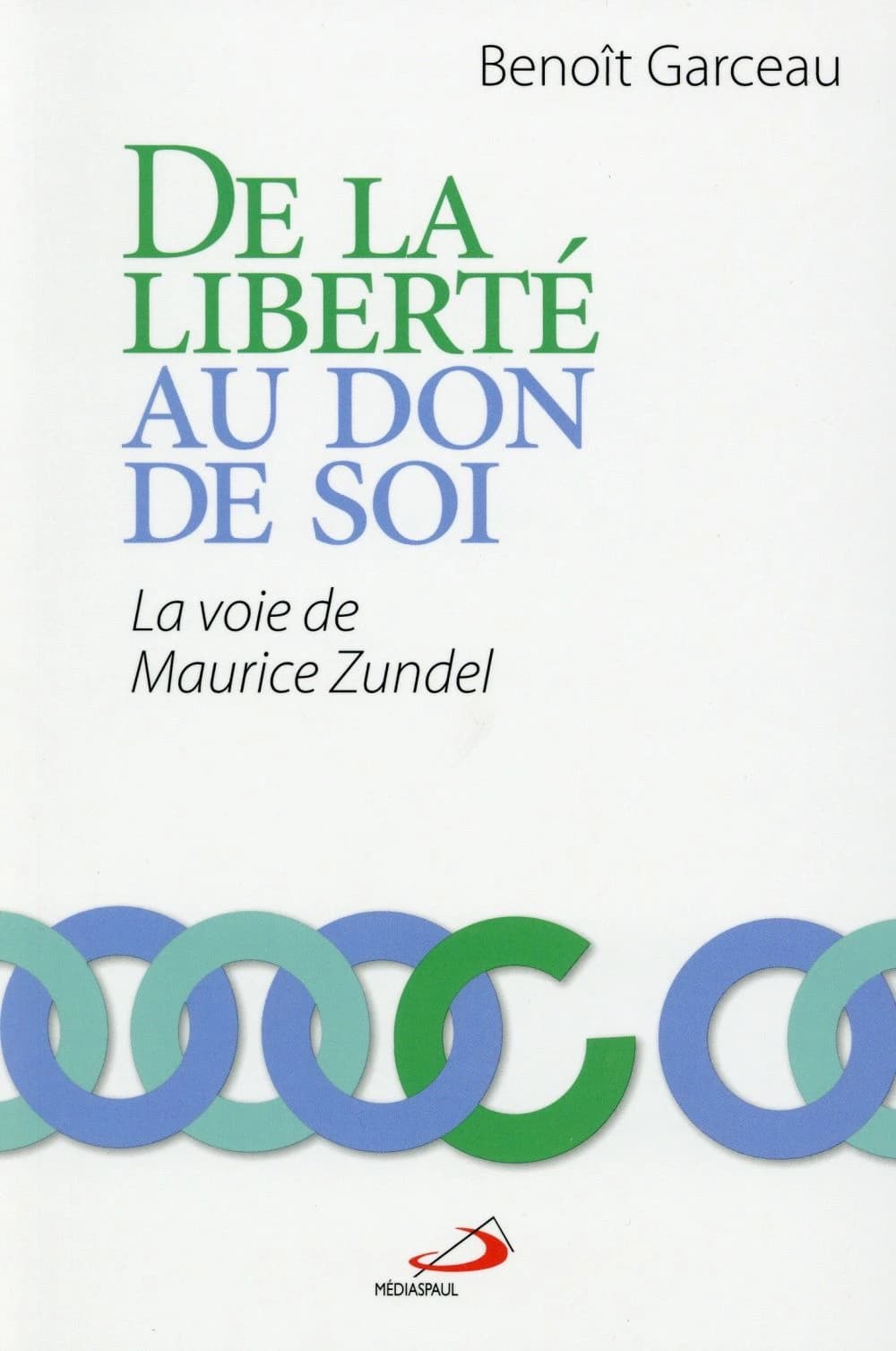 De la liberté au don de soi ; la voie de Maurice Zundel