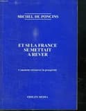 Et si la france se mettait a rever : comment retrouver la prosperite