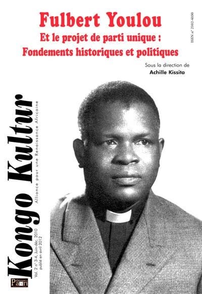 Fulbert Youlou et le projet de parti unique : fondements historiques et politiques