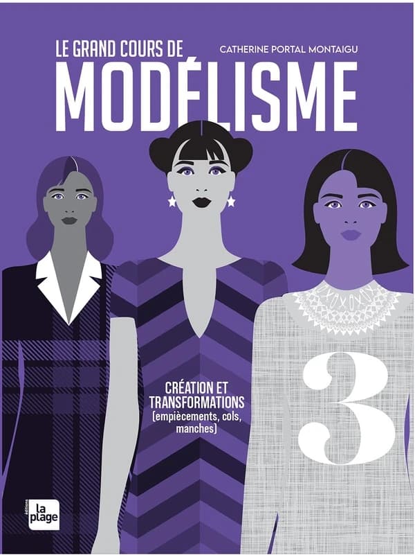 Le grand cours de modélisme. 3, Création et transformations d'empiècements, de cols et de manches